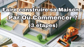 Faire Construire sa Maison  Par Où Commencer [upl. by Arrak]