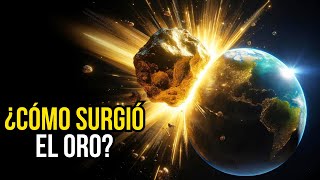 ¿Cómo apareció el oro sobre la Tierra [upl. by Ettegroeg]