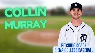 A Conversation with Collin Murray Coachs Baseball Journey from the MLB to Siena College [upl. by Htehpaj]