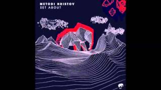 Metodi Hristov  Set About Original Mix Set About [upl. by Isayg253]