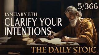 January 5th  CLARIFY YOUR INTENTIONS  The Daily Stoic [upl. by Cordell]