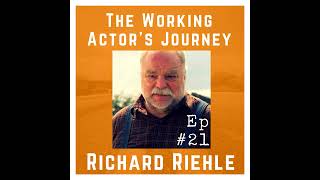 Ep 21 Richard Riehle on Being Open Dependable and Watching Everything [upl. by Ninehc]