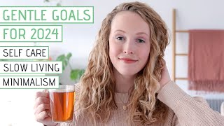 24 Gentle New Years Goals for 2024  Self Care Slow Living Minimalism [upl. by Gitel]