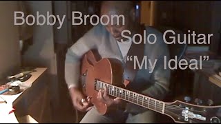 Bobby Broom  Solo Jazz Guitar Chord Melody Series quotMy Idealquot bobbybroomguitar jazz [upl. by Mosa]