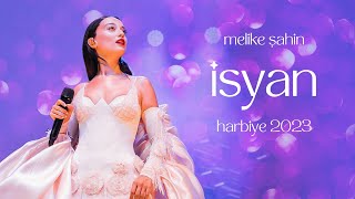 Melike Şahin  İsyan Live Harbiye 2023 [upl. by Hong162]