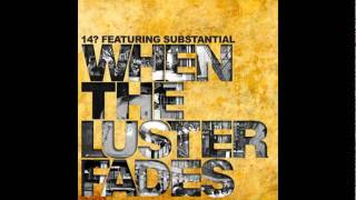 14 featuring Substantial  When The Luster Fades Instrumental [upl. by Florine206]