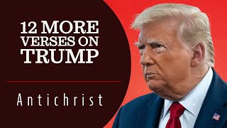 12 More Bible Verses Identifying Trump as the Antichrist [upl. by Etteraj]