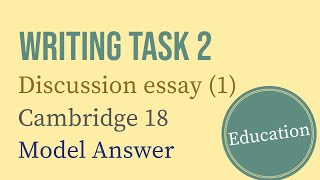 IELTS Writing Task 2 Discussion essay  Education  Cambridge 18 [upl. by Naoj]