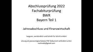 Fachabitur Bayern BWR 2022 Teil 1 Jahresabschluss und Finanzwirtschaft [upl. by Anitsirhk]