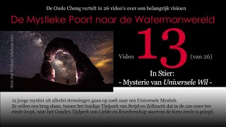 Video 13 MYSTERIE VAN UNIVERSELE WIL Stier vd 26delige serie DE MYSTIEKE POORT NAAR DE WATERM [upl. by Adiene198]