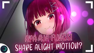 APA AJA SIH FUNGSI SHAPE DI ALIGHT MOTION [upl. by Ellebyam]