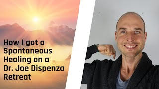 Dr Joe Dispenza testimonial  How I got a spontaneous healing for my cramped back on a retreat [upl. by Ainat97]