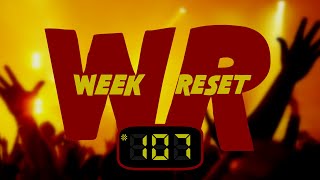 WEEK RESET 107 [upl. by Hniht273]