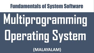 Types of Operating systems  Part 2 Multiprogramming operating system  Malayalam tutorial [upl. by Ecurb830]