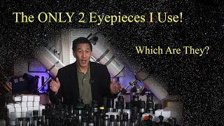 The Only 2 Eyepieces I Use  Which Are They [upl. by Nnorahs785]