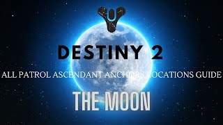 All 12 patrol ascendant anchor locations on the moon Destiny 2 [upl. by Yroc55]