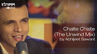 Chalte Chalte The Unwind Mix by Abhijeet Sawant [upl. by Merv]