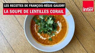 FrançoisRégis Gaudry teste la soupe de lentilles corail dOttolenghi [upl. by Zubkoff483]