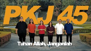 NYANYIKANLAH NYANYIAN BARU  PKJ 45  TUHAN ALLAH JANGANLAH [upl. by Rafter596]