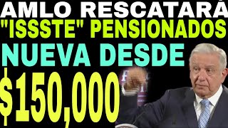 😱Pensionados y Jubilados ISSSTE Pensiones desde 150000 y rescate 2023 BENEFICIOS📆 [upl. by Notsruht537]