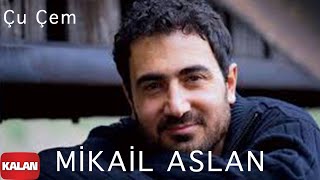 Mikail Aslan  Çu Çem  Xoza © 2013 Kalan Müzik [upl. by Fowler]