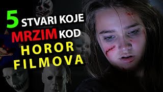 5 Stvari Koje Mrzim Kod  HOROR FILMOVA [upl. by Trebor]