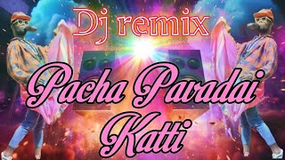 pacha pavadai katti song dj remix [upl. by Xymenes]