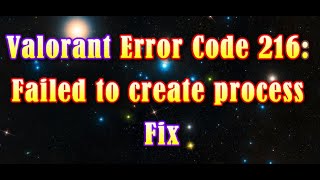 Valorant Error Code 216 failed to create process HowtoFix [upl. by Auof201]