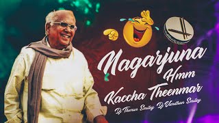 Nagarjuna Hmm Dj Song Kaccha Teenmar Remix By Dj Vardhan Smiley And Dj Tharun Smiley [upl. by Aisorbma]