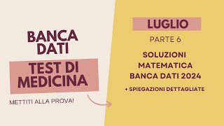 Soluzioni banca dati medicina luglio 2024 matematica Parte 6 [upl. by Hayott]