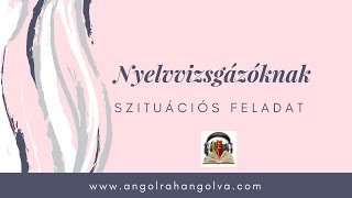 Nyelvvizsga  Szituációs feladat [upl. by Ergener]