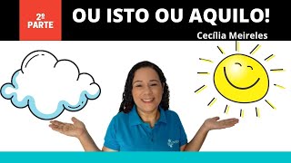 OU ISTO OU AQUILO  POEMA DE CECÃLIA MEIRELES   PARTE 02  ANTÃ”NIMOS RIMAS E PRODUÃ‡ÃƒO ESCRITA [upl. by Katya814]