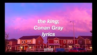 the king  Conan Gray  lyrics [upl. by Aliak]