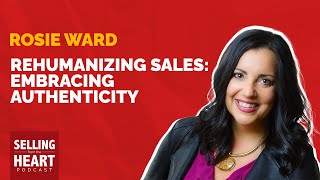 Rehumanizing Sales Embracing Authenticity featuring Dr Rosie Ward [upl. by Cheung]