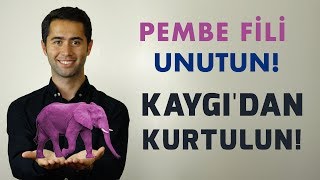 Pembe Fili Unutun Kaygıdan Kurtulun [upl. by Marlowe962]