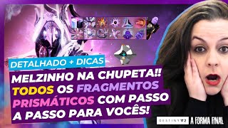 DESTINY 2 MELZINHO NA CHUPETA TODOS OS FRAGMENTOS PRISMÁTICOS C PASSO A PASSO  destiny2 [upl. by Nortyad929]