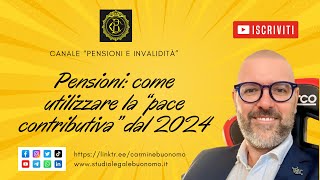 Pensioni come utilizzare la “pace contributiva” dal 2024 [upl. by Rezzani996]