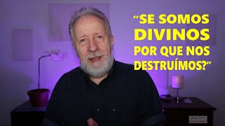 quotSe somos divinos por que nos destruímosquot [upl. by Grosvenor]