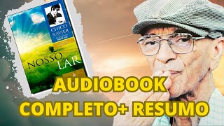 AUDIOBOOK COMPLETO NOSSO LAR  Por André Luiz  Psicografia Chico Xavier [upl. by Ycaj]