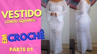 VESTIDO LONGO SQUARES EM CROCHE  PARTE 0103 [upl. by Marashio]