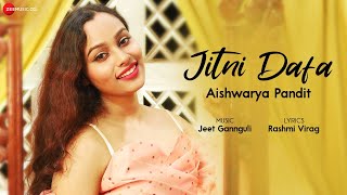 Jitni Dafa by Aishwarya Pandit  Jeet Gannguli  Rashmi Virag [upl. by Leiba282]