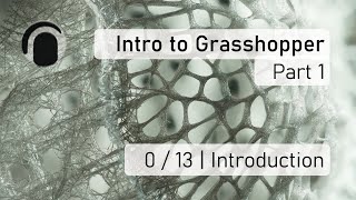 0 of 13  Intro to Grasshopper Venus Flower Basket  Biomimicry in Grasshopper Introduction [upl. by Seerdi323]