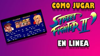 Se puede jugar Street Fighter II en linea  Tutorial en Español [upl. by Dennet]