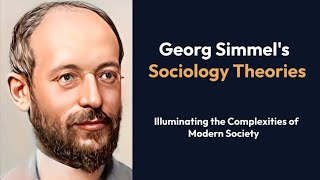 Georg Simmels Sociology  Illuminating the Complexities of Modern Society [upl. by Woodhouse]