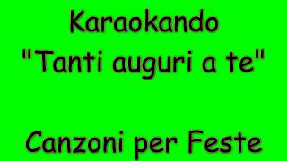 Karaoke Italiano  Tanti Auguri a te  Happy birthday   Canzoni per feste e compleanno  Testo [upl. by Samale]