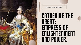 Catherine the Great Empress of Enlightenment and Power  Unveiling Russias Historical Icon [upl. by Warfeld619]