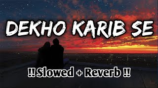 Dekho Karib Se Lofi Song  Gazab Ka Hai Din Lofi  Dekho karib Se Slowed And Reverb Song  Lofi Slot [upl. by Halas]