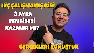 Hiç Çalışmamış Biri 3 Ayda Fen Lisesi Kazanabilir mi Gerçekleri Konuştuk [upl. by Fellows]