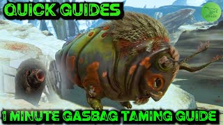 Ark Quick Guides  Gasbag  The 1 Minute Taming Guide 2020 [upl. by Fleur958]