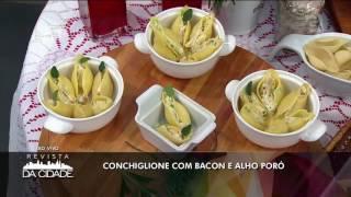 Receita Conchiglione com Bacon e Alho Poró  Revista da Cidade 280716 [upl. by Alleber]